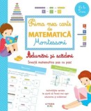 Prima mea carte de matematica Montessori. Adunari si scaderi