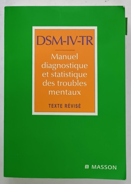 DSM- IV- TR , MANUEL DIAGNOSTIQUE DES TROUBLES MENTAUX , TEXTE REVISE , 2003