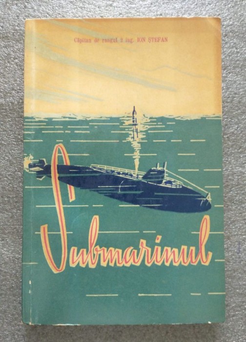 Căpitan de rangul 2 ing. Ion Ştefan - Submarinul (1962)