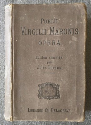 Publii Virgilii Maronis - Opera (edition annotee par Jules Duvaux; sixieme ed.) foto