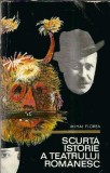 Scurta Istorie a Teatrului Romanesc - Mihai Florea | Editura Meridiane 1970