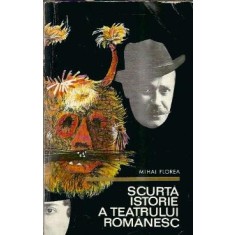 Scurta istorie a teatrului romanesc - Mihai Florea
