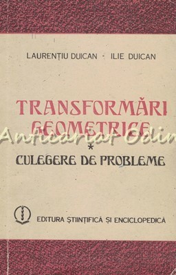 Transformari Geometrice. Culegere De Probleme - Laurentiu Duican foto