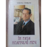 IN FATA NEAMULUI MEU. CONVORBIRI CU MIHAI I AL ROMANIEI-MIRCEA CIOBANU-263904