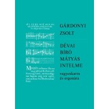 D&eacute;vai B&iacute;r&oacute; M&aacute;ty&aacute;s intelme - vegyeskarra &eacute;s orgon&aacute;ra - G&aacute;rdonyi Zsolt