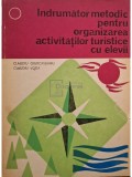 Claudiu Giurcaneanu - Indrumator metodic pentru organizarea activitatilor turistice cu elevi (Editia: 1983)