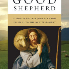 The Good Shepherd: A Thousand-Year Journey from Psalm 23 to the New Testament