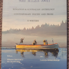 9000 miles away. Romanian & Australian anthology, 2020, 232 pag, stare f buna