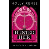 The Hunted Heir - Az &ouml;r&ouml;k&ouml;s nyom&aacute;ban - (K&uuml;l&ouml;nleges kiad&aacute;s) - Holly Renee