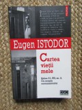 Eugen Istodor - Cartea Vietii Mele, Memorii, Polirom 2008, Biografii, Limba Romana