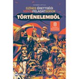 Sz&iacute;nes &eacute;retts&eacute;gi mintafeladatsorok t&ouml;rt&eacute;nelemből (8 &iacute;r&aacute;sbeli k&ouml;z&eacute;pszintű feladatsor) - 2024-től &eacute;rv&eacute;nyes - Herber Attila