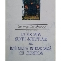 Jan van Ruusbroec - Podoaba nuntii spirituale sau intalnirea interioara cu Cristos (editia 1995)