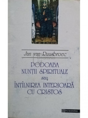 Jan van Ruusbroec - Podoaba nuntii spirituale sau intalnirea interioara cu Cristos (editia 1995) foto