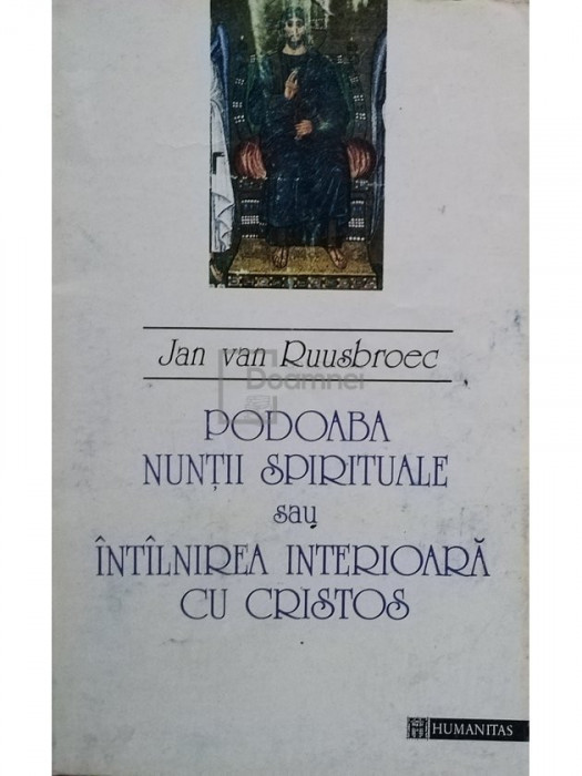 Jan van Ruusbroec - Podoaba nuntii spirituale sau intalnirea interioara cu Cristos (editia 1995)