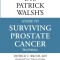 Dr. Patrick Walsh&#039;s Guide to Surviving Prostate Cancer