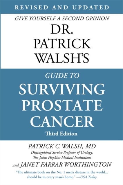Dr. Patrick Walsh&#039;s Guide to Surviving Prostate Cancer