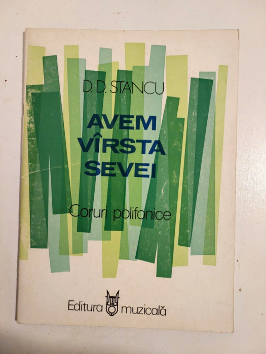 DD- D.D. Stancu - Coruri polifonice - Avem Varsta Sevei, Ed. Muzicala 1982