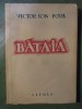 Victor Ion Popa - Bataia, Editura Vremea, 1942, Carte Veche