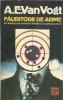 Fauritorii de arme - A. E. Van Vogt B