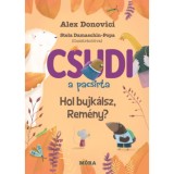 Csudi, a pacsirta - Hol b&uacute;jk&aacute;lsz, Rem&eacute;ny? - Alex Donovici