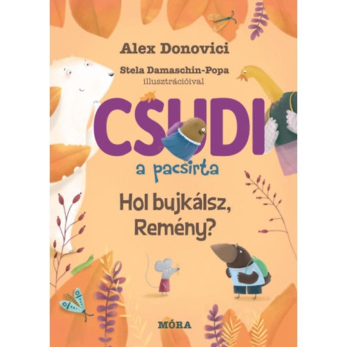 Csudi, a pacsirta - Hol b&uacute;jk&aacute;lsz, Rem&eacute;ny? - Alex Donovici