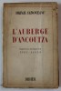 L&#039;AUBERGE D&#039;ANCOUTZA, Mihail Sadoveanu, Yves Auger (traducator), 1943, Editie cu DEDICATIE, Roman