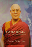 Forta binelui. Viziunea lui Dalai Lama pentru lumea de azi