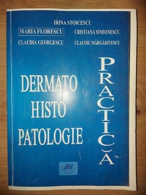 Dermatohistopatologie practica- Irina Stoicescu, Maria Florescu