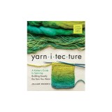 Yarnitecture: A Knitter's Guide to Spinning: Building Exactly the Yarn You Want