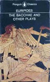 The Bacchae and Other Plays - Euripides, Penguin Books, 1971, Engleza, Teatru, Paperback