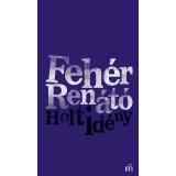 Holtid&eacute;ny - Feh&eacute;r Ren&aacute;t&oacute;