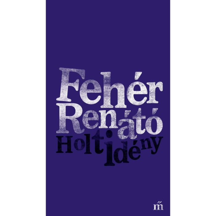 Holtid&eacute;ny - Feh&eacute;r Ren&aacute;t&oacute;