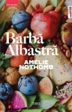 Cumpara ieftin Barba Albastra - Amelie Nothomb - Roman Beletristica