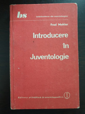 INTRODUCERE IN JUVENTOLOGIE - Fred Mahler foto