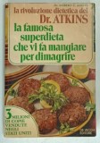 LA FAMOSA SUPERDIETA CHE VI FA MANGIARE PER DIMAGRIRE , LA RIVOLUZIONE DIETETICA DEL DR. ATKINS di ROBERT C. ATKINS , 1978