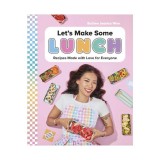 Let's make some lunch: recipes made with love for everyone