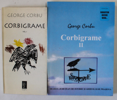 CORBIGRAME , epigrame de GEORGE CORBU , VOLUMELE I - II , 1995- 2003 , DEDICATIE * foto