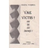 Vae victis! Vai de cei invinsi!