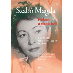 Nekem a titok kell - Szab&oacute; Magda