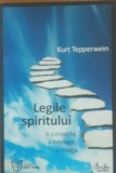 LEGILE SPIRITULUI. A CUNOASTE A INTELEGE A INVATA - KURT TEPPERWEIN, 2010