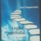 LEGILE SPIRITULUI. A CUNOASTE A INTELEGE A INVATA - KURT TEPPERWEIN, 2010