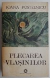 Plecarea vlasinilor - Ioana Postelnicu - Carte Beletristica Romana