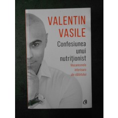 VALENTIN VASILE - CONFESIUNEA UNUI NUTRITIONIST
