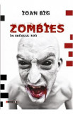 Zombies in secolul XXI - Ioan Big, 2021