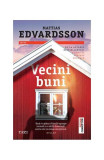 Vecini buni - Paperback brosat - Mattias Edvardsson - Trei, 2022