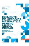 Elemente de metodica matematica pentru ciclul primar - Paul-Mihai Susoi, Lidia Todor, Nicolae Staniloiu