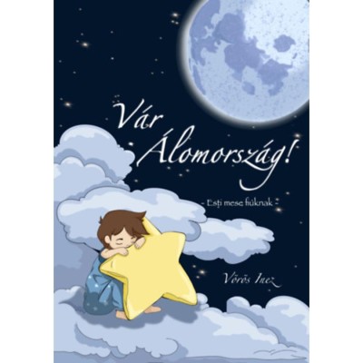 V&amp;aacute;r &amp;Aacute;lomorsz&amp;aacute;g - Esti mese fi&amp;uacute;knak - V&amp;ouml;r&amp;ouml;s Inez foto