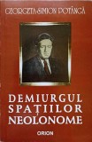 GHEORGHE VRANCEANU, DEMIURGUL SPATIILOR NEOLONOME-GEORGETA-SIMION POTANGA-236770