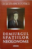 GHEORGHE VRANCEANU, DEMIURGUL SPATIILOR NEOLONOME-GEORGETA-SIMION POTANGA