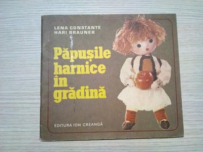 PAPUSILE HARNICE IN GRADINA - Lena Constante (text) - Henri Brauner (muzica) - Editura Ion Creanga,1975, 36 p. foto